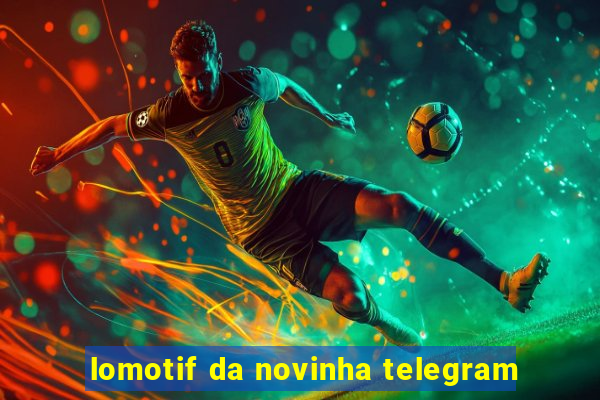 lomotif da novinha telegram